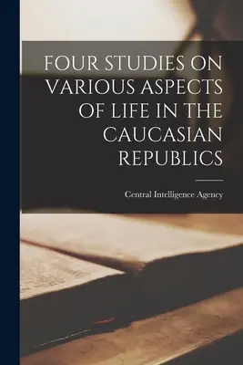 Štyri štúdie o rôznych aspektoch života v kaukazských republikách - Four Studies on Various Aspects of Life in the Caucasian Republics