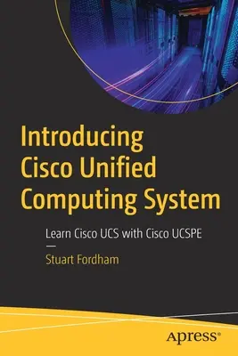 Predstavujeme Unifikovaný výpočtový systém Cisco: Učte sa Cisco Ucs s Cisco Ucspe - Introducing Cisco Unified Computing System: Learn Cisco Ucs with Cisco Ucspe