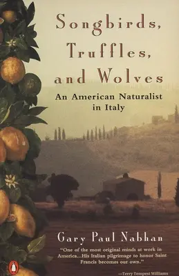 Spevavé vtáky, hľuzovky a vlci: Americký prírodovedec v Taliansku - Songbirds, Truffles, and Wolves: An American Naturalist in Italy