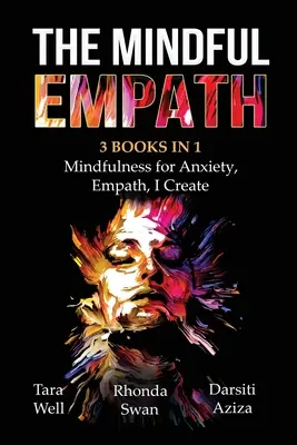The Mindful Empath - 3 knihy v 1 - Mindfulness for Anxiety, Empath, I Create - The Mindful Empath - 3 books in 1 - Mindfulness for Anxiety, Empath, I Create