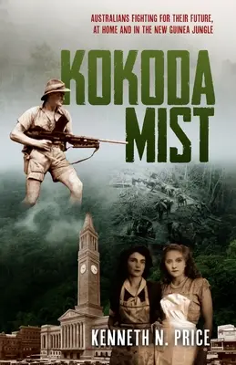 Kokoda Mist: Austrálčania bojujú za svoju budúcnosť doma a v džungli na Novej Guinei - Kokoda Mist: Australians fighting for their future, at home and in the New Guinea jungle