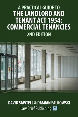 Praktická príručka k zákonu o prenajímateľoch a nájomcoch z roku 1954: Komerčné nájmy - 2. vydanie - A Practical Guide to the Landlord and Tenant Act 1954: Commercial Tenancies - 2nd Edition