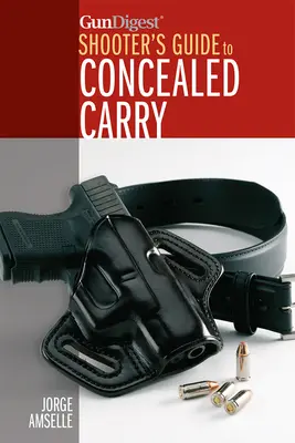 Sprievodca strelca pre skryté nosenie zbraní Gun Digest - Gun Digest's Shooter's Guide to Concealed Carry