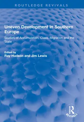 Nerovnomerný rozvoj v južnej Európe: štúdie o akumulácii, triede, migrácii a štáte - Uneven Development in Southern Europe: Studies of Accumulation, Class, Migration and the State