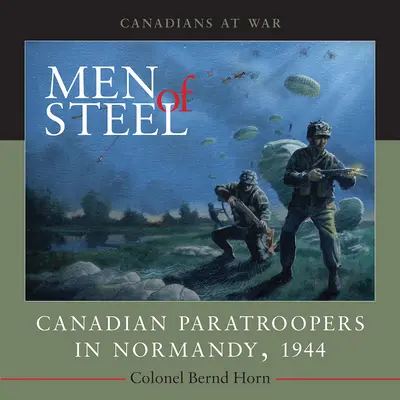 Muži z ocele: Kanadskí výsadkári v Normandii, 1944 - Men of Steel: Canadian Paratroopers in Normandy, 1944