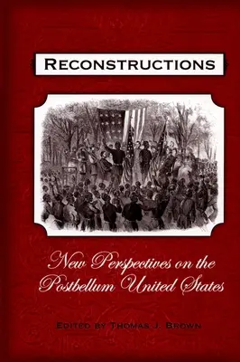 Rekonštrukcie: Nové perspektívy na Ameriku po skončení storočia - Reconstructions: New Perspectives on Postbellum America