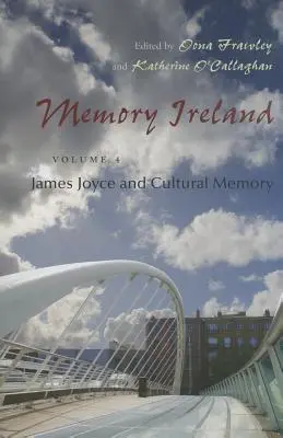 Pamäť Írska: James Joyce a kultúrna pamäť - Memory Ireland: Volume 4: James Joyce and Cultural Memory