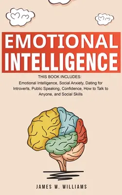 Emočná inteligencia: Emocionálna inteligencia, sociálna úzkosť, randenie pre introvertov, verejné vystupovanie, dôvernosť - Emotional Intelligence: A Collection of 7 Books in 1 - Emotional Intelligence, Social Anxiety, Dating for Introverts, Public Speaking, Confide