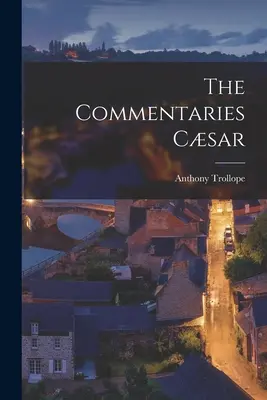 Komentáre Csar - The Commentaries Csar