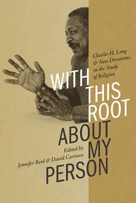 S týmto koreňom o mojej osobe: Charles H. Long a nové smery v štúdiu náboženstva - With This Root about My Person: Charles H. Long and New Directions in the Study of Religion