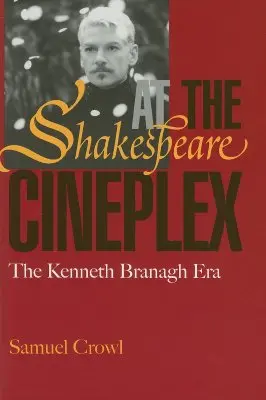 Shakespeare v kinách: Éra Kennetha Branagha - Shakespeare at the Cineplex: The Kenneth Branagh Era