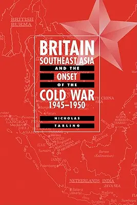 Británia, juhovýchodná Ázia a začiatok studenej vojny, 1945 - 1950 - Britain, Southeast Asia and the Onset of the Cold War, 1945-1950