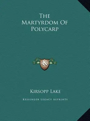 Polykarpova mučenícka smrť - The Martyrdom Of Polycarp