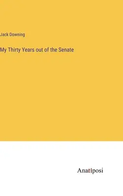Mojich tridsať rokov mimo Senátu - My Thirty Years out of the Senate