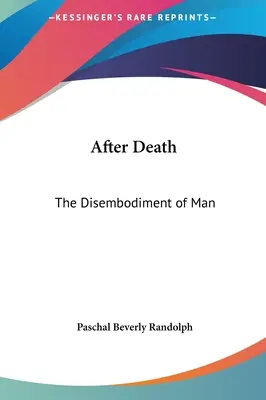 Po smrti: Roztváranie človeka - After Death: The Disembodiment of Man