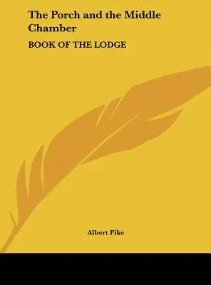 Prístavba a stredná komnata: Kniha o lóži - The Porch and the Middle Chamber: Book of the Lodge
