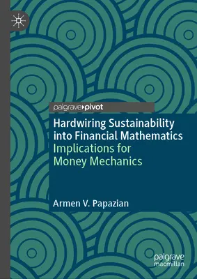 Hardwiring Sustainability Into Financial Mathematics: Dôsledky pre peňažnú mechaniku - Hardwiring Sustainability Into Financial Mathematics: Implications for Money Mechanics