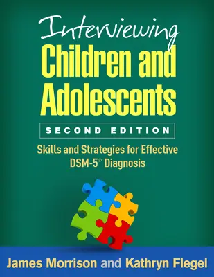 Rozhovory s deťmi a dospievajúcimi: Skills and Strategies for Effective Dsm-5(r) Diagnosis (Zručnosti a stratégie pre efektívnu diagnostiku podľa Dsm-5(r)) - Interviewing Children and Adolescents: Skills and Strategies for Effective Dsm-5(r) Diagnosis