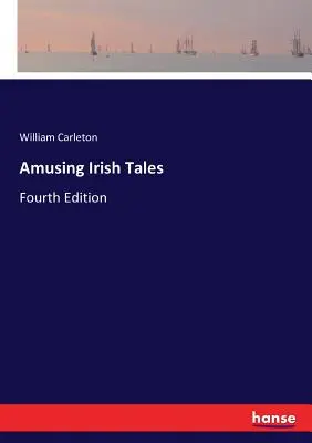 Zábavné írske príbehy: Vydanie štvrté - Amusing Irish Tales: Fourth Edition