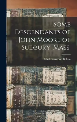 Niektorí potomkovia Johna Moora zo Sudbury, Mass. - Some Descendants of John Moore of Sudbury, Mass.