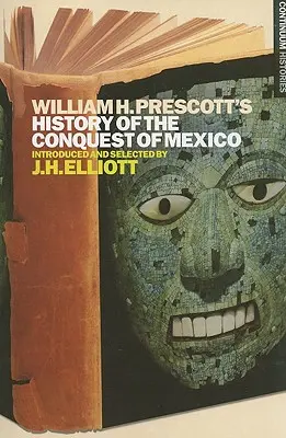 Dejiny dobývania Mexika od Williama H. Prescotta - William H. Prescott's History of the Conquest of Mexico