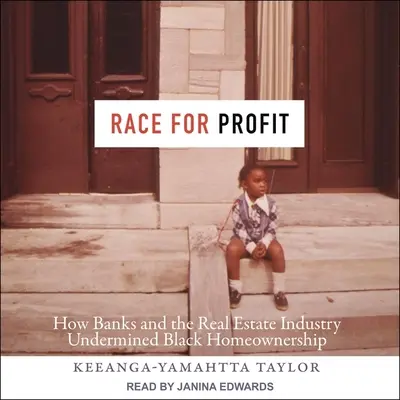 Race for Profit: How Banks and the Real Estate Industry Undermined Black Homeownership (Rasa pre zisk: Ako banky a realitný priemysel podkopali vlastníctvo domov černochov) - Race for Profit: How Banks and the Real Estate Industry Undermined Black Homeownership