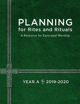 Plánovanie obradov a rituálov: Rituály a obrady: zdroj pre biskupskú bohoslužbu: Rok A, 2019-2020 - Planning for Rites and Rituals: A Resource for Episcopal Worship: Year A, 2019-2020