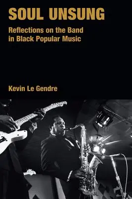 Soul Unsung: Úvahy o kapele v černošskej populárnej hudbe - Soul Unsung: Reflections on the Band in Black Popular Music