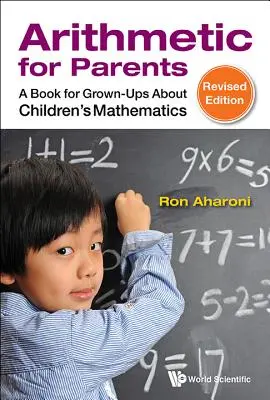 Aritmetika pre rodičov: Kniha pre dospelých o detskej matematike (revidované vydanie) - Arithmetic for Parents: A Book for Grown-Ups about Children's Mathematics (Revised Edition)