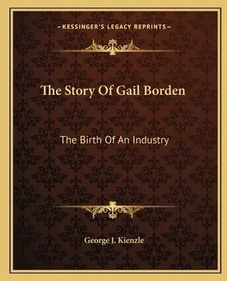 Príbeh Gail Bordenovej: Príbeh Bordovej: Zrod priemyslu - The Story Of Gail Borden: The Birth Of An Industry