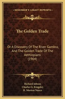 Zlatý obchod: Vydanie knihy: Objavili sme rieku Gambra a zlatý obchod Etiópčanov (1904) - The Golden Trade: Or A Discovery Of The River Gambra, And The Golden Trade Of The Aethiopians (1904)
