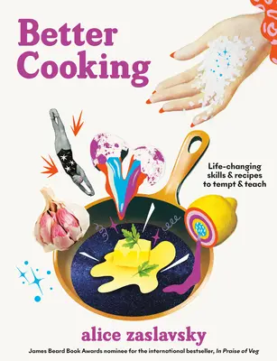 Lepšie varenie: Naučte sa variť: zručnosti, ktoré zmenia život, a recepty, ktoré lákajú a učia - Better Cooking: Life-Changing Skills & Recipes to Tempt & Teach