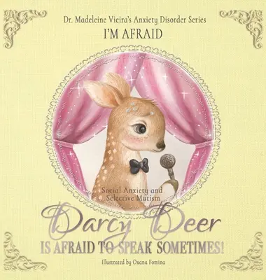 DARCY DEER SA NIEKEDY BOJÍ HOVORIŤ! (Sociálna úzkostná porucha a vybraný mutizmus): Bojím sa - DARCY DEER IS AFRAID TO TALK, SOMETIMES! (Social Anxiety Disorder and Selected Mutism): I'm Afraid