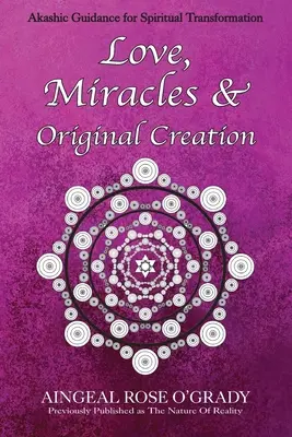 Láska, zázraky a originálne stvorenie: Duchovný sprievodca pre pochopenie života a jeho účelu - Love, Miracles & Original Creation: Spiritual Guidance for Understanding Life and Its Purpose