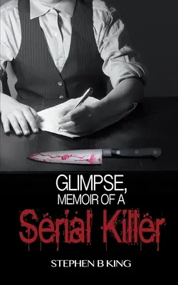 Záblesk, Memoáre sériového vraha - Glimpse, Memoir of a Serial Killer
