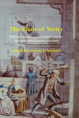 Kreslo Verity: Politické kázanie a cenzúra z kazateľnice v Škótsku v 18. storočí - The Chair of Verity: Political preaching and pulpit censure in eighteenth-century Scotland