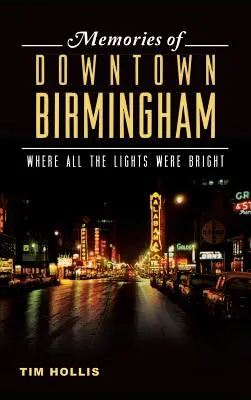 Spomienky na centrum Birminghamu: Kde boli všetky svetlá jasné - Memories of Downtown Birmingham: Where All the Lights Were Bright
