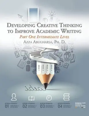 Rozvoj tvorivého myslenia na zlepšenie akademického písania: Prvá časť Stredne pokročilá úroveň - Developing Creative Thinking to Improve Academic Writing: Part One Intermediate Level