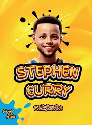 Kniha Stephen Curry pre deti: Dokonalý životopis fenomenálneho strelca za tri body, pre zvedavé deti, fanúšikov Stephena Curryho, farebné strany. - Stephen Curry Book for Kids: The ultimate biography of the phenomenon three point shooter, for curious kids, Stephen Curry fans, colored pages.