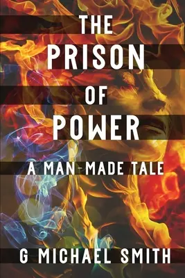 Väzenie moci: Príbeh, ktorý vytvoril človek - The Prison of Power: A Man-Made Tale