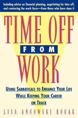 Voľný čas v práci: Využitie voľna na skvalitnenie života a zároveň udržanie kariéry na správnej ceste - Time Off from Work: Using Sabbaticals to Enhance Your Life While Keeping Your Career on Track