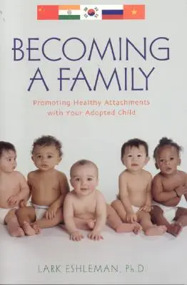 Stať sa rodinou: Podpora zdravých vzťahov s adoptovaným dieťaťom - Becoming a Family: Promoting Healthy Attachments with Your Adopted Child