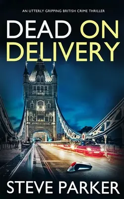 DEAD ON DELIVERY absolútne strhujúci britský kriminálny triler - DEAD ON DELIVERY an utterly gripping British crime thriller