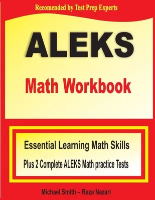 Pracovný zošit ALEKS Math Workbook: Základné učebné matematické zručnosti a dva kompletné cvičné testy z matematiky ALEKS - ALEKS Math Workbook: Essential Learning Math Skills plus Two Complete ALEKS Math Practice Tests