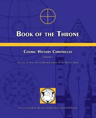 Kniha trónu: Kroniky kozmických dejín I. zväzok: Zákon času a reformulácia ľudskej mysle - Book of the Throne: Cosmic History Chronicles Volume I: The Law of Time and the Reformulation of the Human Mind