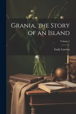 Grania, príbeh ostrova; 1. diel - Grania, the Story of an Island; Volume 1
