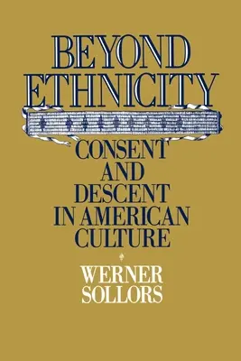 Za hranicami etnicity: Súhlas a pôvod v americkej kultúre - Beyond Ethnicity: Consent & Descent in American Culture