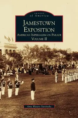 Jamestown Exposition: Americký imperializmus na prehliadke, II. zväzok - Jamestown Exposition: American Imperialism on Parade, Volume II