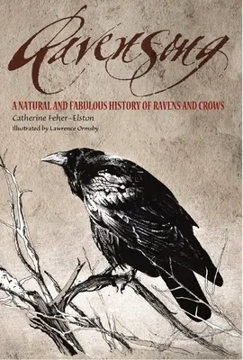 Ravensong: Prírodné a rozprávkové dejiny havranov a vrán - Ravensong: A Natural and Fabulous History of Ravens and Crows