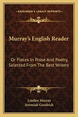 Murray's English Reader: alebo diela v próze a poézii, vybrané od najlepších spisovateľov - Murray's English Reader: Or Pieces In Prose And Poetry, Selected From The Best Writers